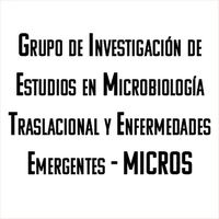 Grupo de Investigación de Estudios en Microbiología Traslacional y Enfermedades Emergentes - MICROS